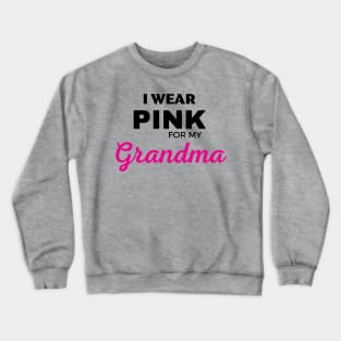 I WEAR PINK FOR MY GRANDMA Crewneck Sweatshirt